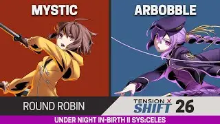 Tension x Shift 26 UNI2 Round Robin - mystic (Linne) vs arbobble (Eltnum)