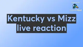Kentucky vs Mizz live reaction