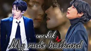 My rude husband😈one shot🎥rude husband😈/inoccent wife🍼 taekook romantic love story🌝#taekook