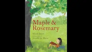 Maple & Rosemary by Alison James illustrated by Jennifer K. Mann