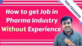 How to get Job in Pharma Industry Without Experience | FOR FRESHERS