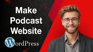 How To Make A Podcast Website In Wordpress For Free [2025 Guide]