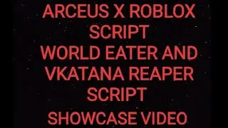 ARCEUS X ROBLOX SCRIPT - WORLD EATER AND VKATANA REAPER SCRIPT - SUPER OP - script link on comments