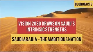 Vision 2030 Draws on Saudi&rsquo;s Intrinsic Strengths !