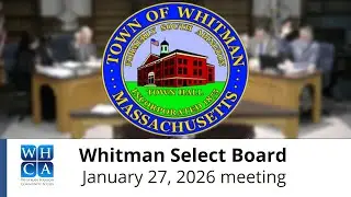 Whitman Select Board - January 27, 2026 Meeting.