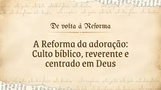 CULTO B&Iacute;BLICO, REVERENTE E CENTRADO EM DEUS | JO&Atilde;O 4.23-24 | REV. ANDERSON DE CARVALHO