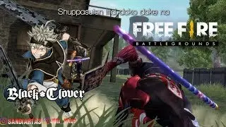 【MAD】FREE FIRE X BLACK CLOVER OPENING 6 -「Rakugaki Peiji」(ELITE PASS) [FANMADE]