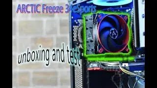 arctic freezer 34 esport unboxing + HOW to place it + TEST + GIVEWAY