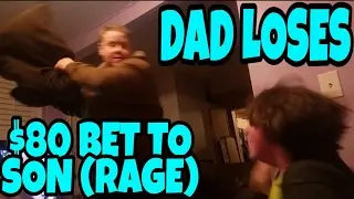DAD LOSES $80 BET TO SON!!! (RAGE)
