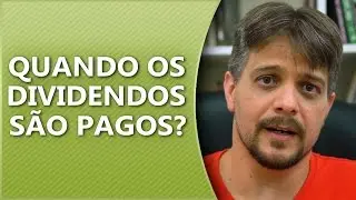 Quando os dividendos s&atilde;o pagos?