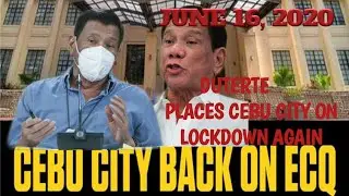 DUTERTE PLACES CEBU CITY  ON LOCKDOWN AGAIN || JUNE 16, 2020 || ECQ