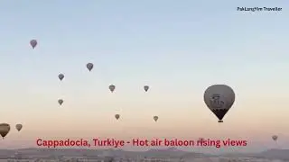 Cappadocia, Turkiye   Hot air baloon rising views