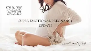 37 + 38 WEEKS UPDATE | BABY #9 | EMOTIONAL 😭