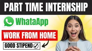 🔴WhatsApp Internship | Part time -- Work from Home | 1 Month | Internship for students & Freshers  🔥