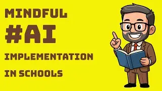 Mindful AI Implementation in Schools