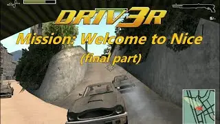 Driv3r. Walkthrough - Mission: Welcome to Nice (final part)