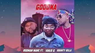 Rodman Mane - Goodna Ft. Bounty Killa and Vanjo (Lyric Music Video)