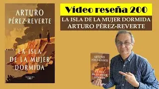 LA ISLA DE LA MUJER DORMIDA (Arturo Pérez Reverte) VÍDEO RESEÑA (200)