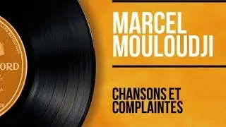 Marcel Mouloudji - Chansons et Complaintes