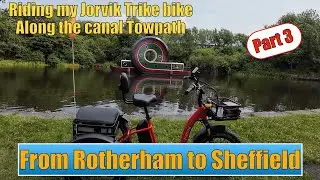 Part three canal towpath from Rotherham to Sheffield on my Jorvik trike bike