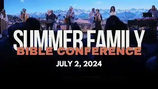 Charlie & Jill LeBlanc | 2024 Summer Family Bible Conference | Tuesday PM