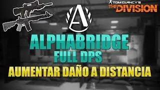 MI ALPHA DPS + COMO HACER MUCHO DAÑO A DISTANCIA - The Division 1.8.3 en Español