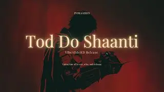 INDRAGERSN - Tod Do Shaanti (VibeSlideHD Release)