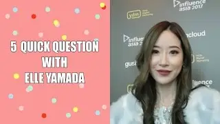 QUICK RANDOM QUESTIONS WITH ELLE YAMADA