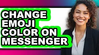 How to Change Emoji Color on Messenger - Step by Step