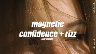 magnetic confidence + rizz ~♡ [rain ver] (extremely powerful - unisex)