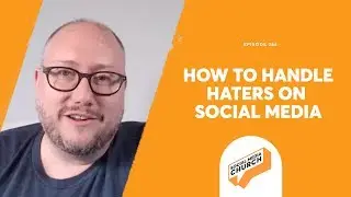 How To Handle Haters on Social Media: Podcast 284