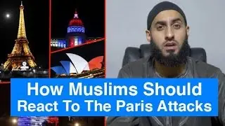 How Muslims Should React To London & Paris Attacks