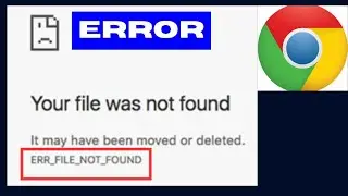 Ошибка ERR FILE NOT FOUND в Google Chrome исправлена