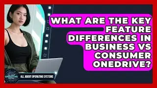 What Are The Key Feature Differences In Business Vs Consumer OneDrive? - All About Operating Systems