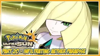 Pok&eacute;mon Ultra Sun Walkthrough Part 20: Infiltrating Aether Paradise