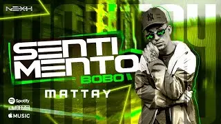 Mattay Oficial - Sentimento Bobo ( Produ&ccedil;&atilde;o Lerym) @NEXH OFC