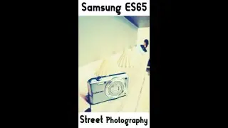 Samsung ES65 Digicam | Street Photography with Old Digital Camera