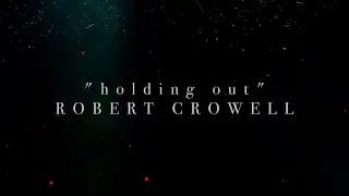 Robert Crowell - holding out (Lyric Video)