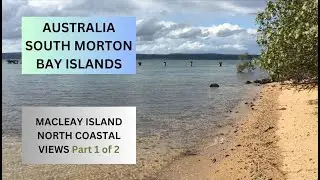MacLeay Island - North Coastal Views - Part 1 of 2 - Australia