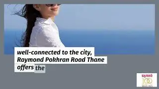 Raymond Pokhran Road Thane, Mumbai Modern Homes in a Prime Location