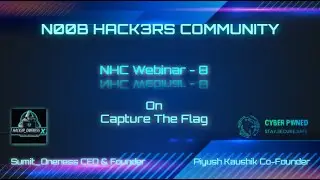 Webinar - 8 | Capture the Flag | NHC | Sumit Oneness  | Piyush Kaushik | N00B HACK3RS COMMUNITY
