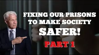 Making Our Communities Safer – Prison Reform: Part 1