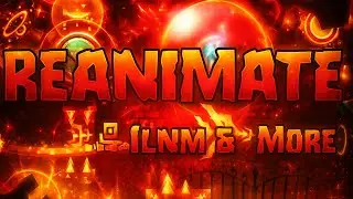REANIMATE by Ilnm & More | Extreme Demon / 100% | Geometry Dash 2.2 | aandreuu8 [GD]