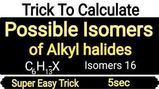 Trick To Find Possible Isomers Of Alkyl Halides || Super Easy Trick || Isomers Trick ||