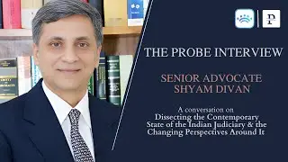 The Contemporary State of Indian Judiciary & Changing Perspectives Around It with Sr Adv Shyam Divan