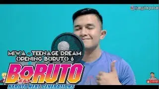 OPENING BORUTO 6 | MIWA -TEENAGE DREAM (COVER)