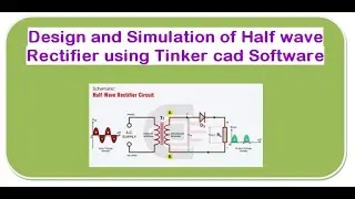 Design and Simulation of Halfwave Rectifier using Tinker cad Software