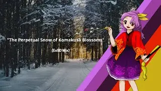 [東方 18] The Perpetual Snow of Komakusa Blossoms (EoSD Mix)