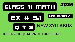 Class 11 Math New Syllabus 2026 Ch-3 | Theory Of Quadratic Functions-Ex 3.1 Question # 3