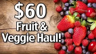 $60 Fruit and Veggie Haul! - How to Save On Groceries!